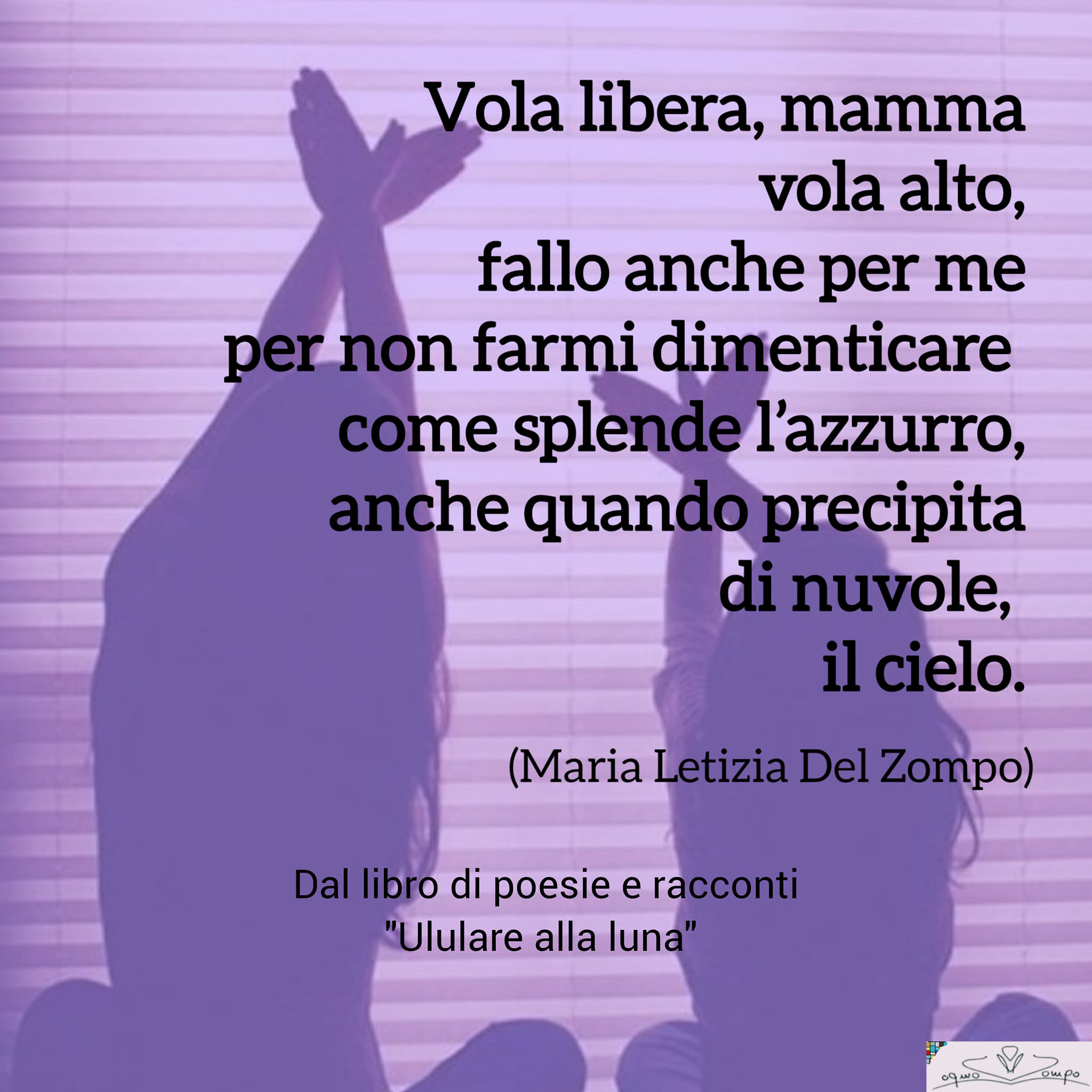 Festa della mamma - Poesia dal libro "Ululare alla luna" di Maria Letizia Del Zompo